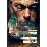 Hrdinové umírají - Matthew Woodring Stover