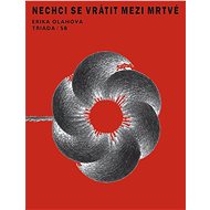 Nechci se vrátit mezi mrtvé - Erika Olahová