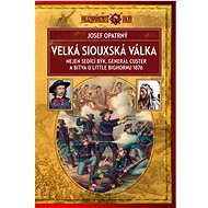 Velká siouxská válka - Prof. PhDr Josef Opatrný CSc.