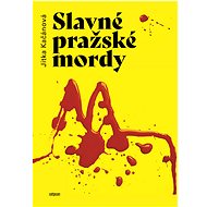 Slavné pražské mordy - Jitka Kačánová