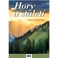 Hory a staletí - Ivan Olbracht