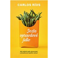 Jezte opravdové jídlo - Carlos Ríos