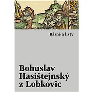Básně a listy - Bohuslav Hasištejnský z Lobkovic