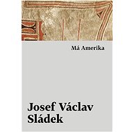 Má Amerika - Josef Václav Sládek