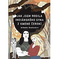 Jak jsem rodila indiánského syna z kmene Čerokí - Danka Štoflová