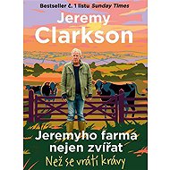 Jeremyho farma nejen zvířat - Než se vrátí krávy - Jeremy Clarkson