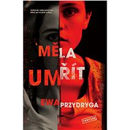 Měla umřít - Ewa Przydryga