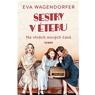 Sestry v éteru: Na vlnách nových časů - Eva Wagendorfer