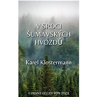 V srdci šumavských hvozdů - Karel Klostermann