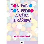 Don Pablo, don Pedro a Věra Lukášová - Božena Benešová