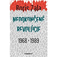 Nedokončené revolúcie|1968 a 1989 - Boris Zala