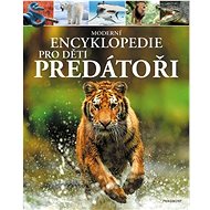 Moderní encyklopedie pro děti - Predátoři - Alex Woolf