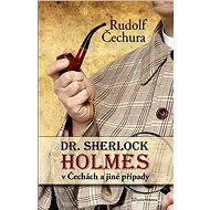 Dr. Sherlock Holmes v Čechách a jiné případy - Rudolf Čechura