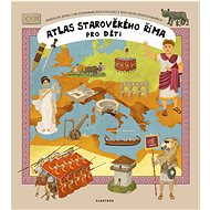 Atlas starověkého Říma pro děti - Oldřich Růžička