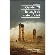 Osudy říší - Jak zajistit naše přežití - John Bagot Glubb