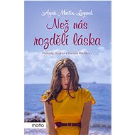 Než nás rozdělí láska - Agnes Martin-Lugand