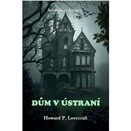 Dům v ústraní - Howard P. Lovecraft