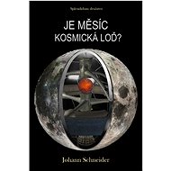 Je Měsíc kosmická loď? - Johann Schneider