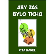 Aby zas bylo ticho - Ota Karel