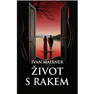 Život s rakem - Ivan Maixner