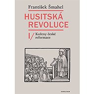 Husitská revoluce I - František Šmahel