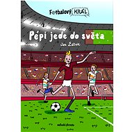 Fotbalový král: Pépi jede do světa - Jan Žáček