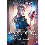 Čarodějka - Šepot kouzel - Elise Kova