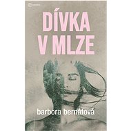 The Girl in the Mist - Barbora Bernátová