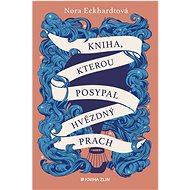 Kniha, kterou posypal hvězdný prach  - Nora Eckhardtová