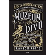 Sirotčinec slečny Peregrinové: Muzeum divů - Ransom Riggs