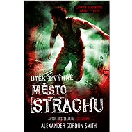 Město strachu - Alexander Gordon Smith