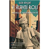 Starring Adele Astaire - Eliza Knight