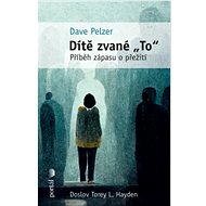 Dítě zvané "To" - Dave Pelzer