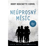 Neúprosný Měsíc - Mary Robinette Kowal
