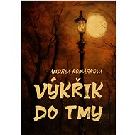 Výkřik do tmy - Andrea Komárková