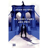 Na konci umrú ako prví - Adam Silvera