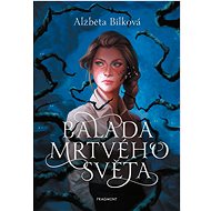 Balada mrtvého světa  - Alžběta Bílková
