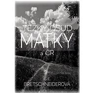Těžký osud matky a ČR - Gabriela Ester Bretschneiderová