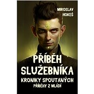 Kroniky spoutaných - Příběhy z mládí 1 - Miroslav Hokeš