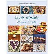 Kouzlo přírodnin - Lucie Dvořáková-Liberdová