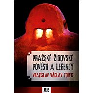 Pražské židovské pověsti a legendy - Vratislav Václav Tomek