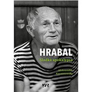 Hrabal: Sladká apokalypsa - Aleksander Kaczorowski