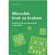 Micro:bit pro začátečníky - Martin Malý