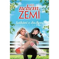 Mezi nebem a zemí – Setkání s duchem - Stacey Kade