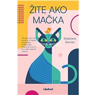 Žite ako mačka - Stéphane Garnier