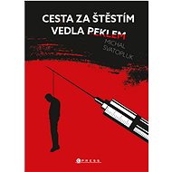 Cesta za štěstím vedla peklem - Michal Svatopluk