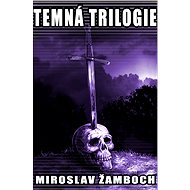 Temná trilogie - Miroslav Žamboch