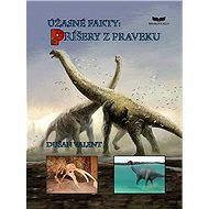 Úžasné fakty: Príšery z praveku - Dušan Valent