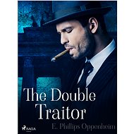 The Double Traitor - Edward Phillips Oppenheim