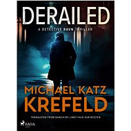 Derailed: A Detective Ravn Thriller - Michael Katz Krefeld